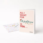 "All I Want For Christmas Is You..." Greeting Card