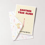 "Another Year Older. Still A Little Bitch" Greeting Card