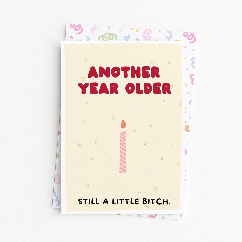 "Another Year Older. Still A Little Bitch" Greeting Card