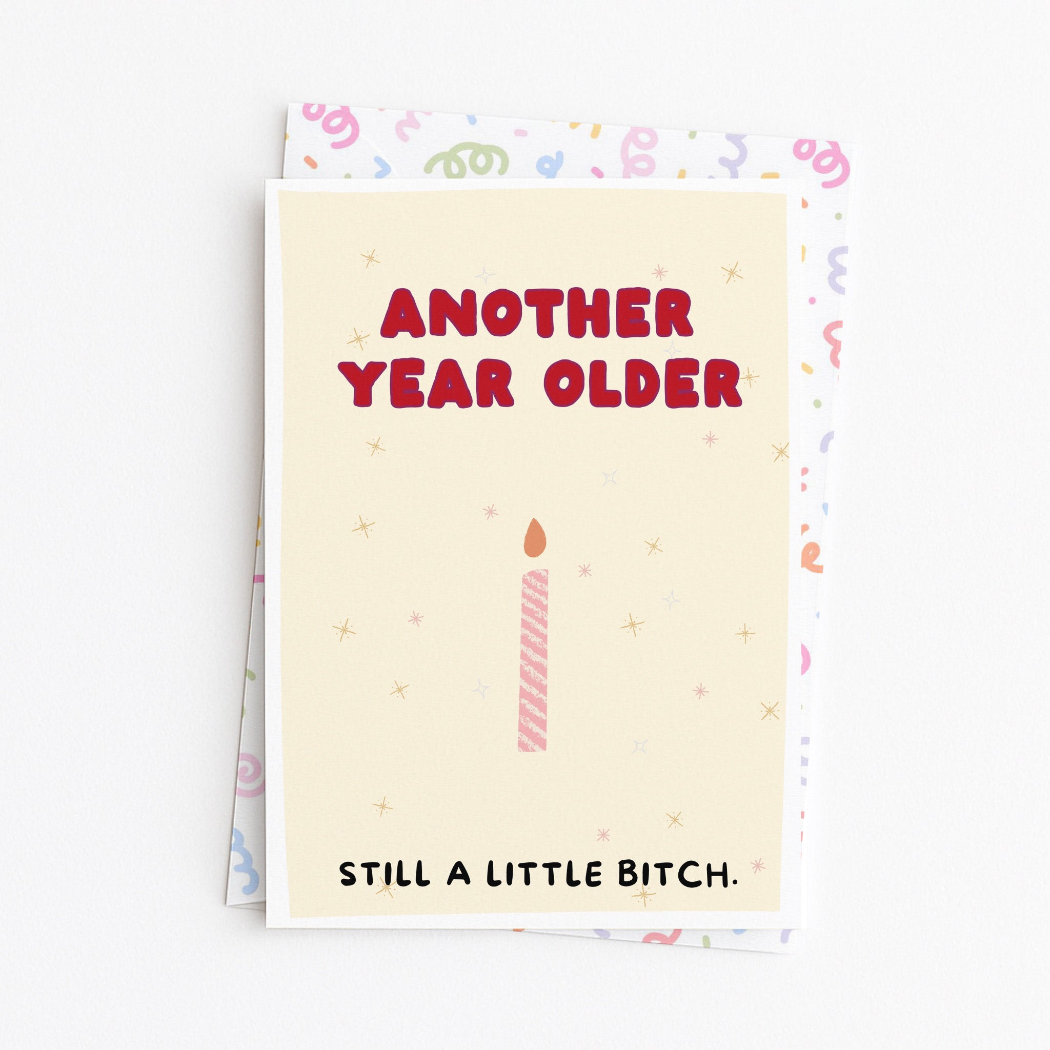 "Another Year Older. Still A Little Bitch" Greeting Card