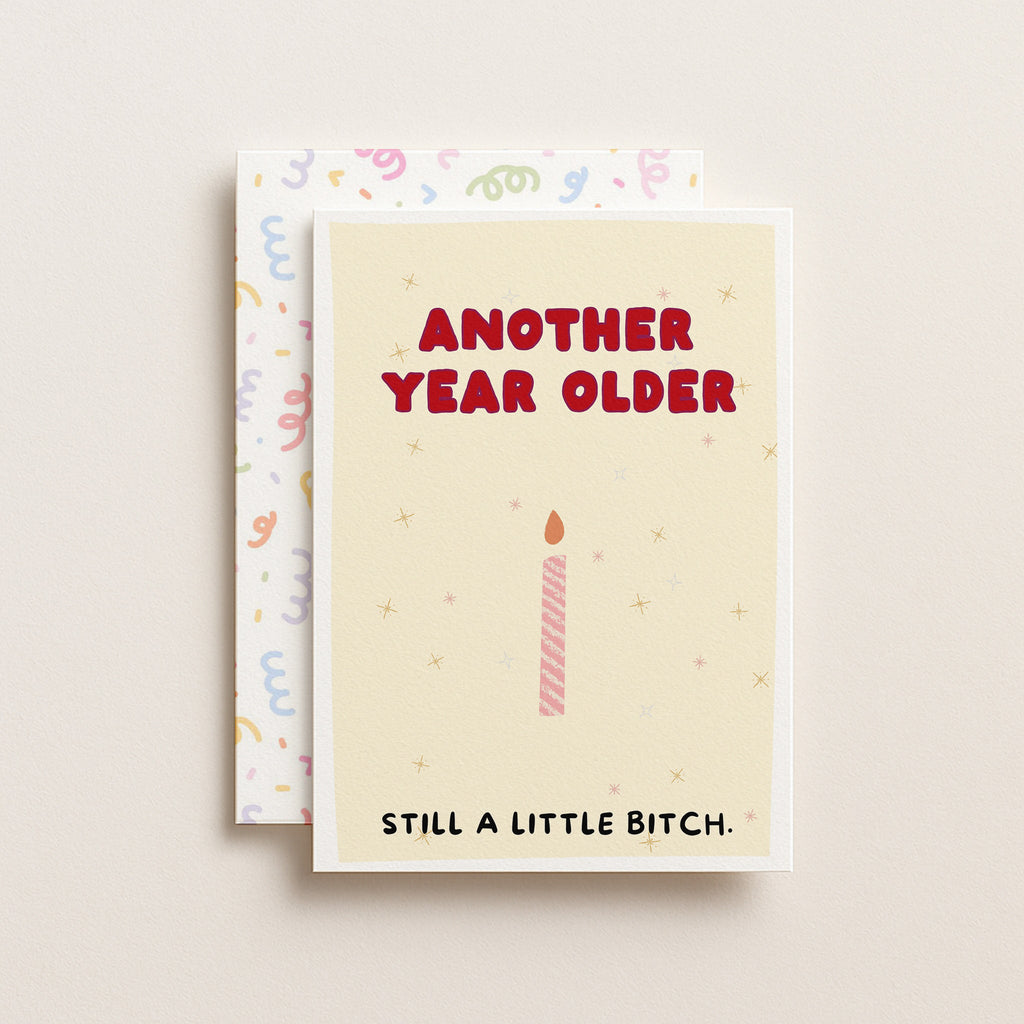 "Another Year Older. Still A Little Bitch" Greeting Card