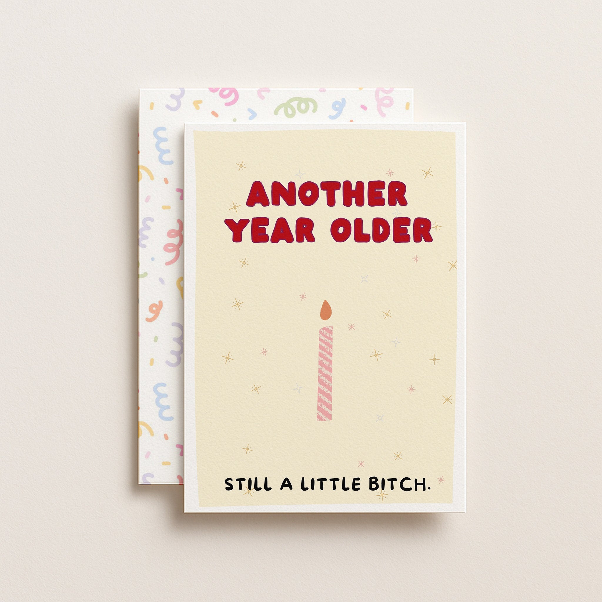 "Another Year Older. Still A Little Bitch" Greeting Card