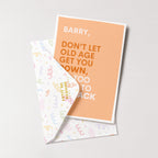 "Don't Let Old Age Get You Down" Greeting Card