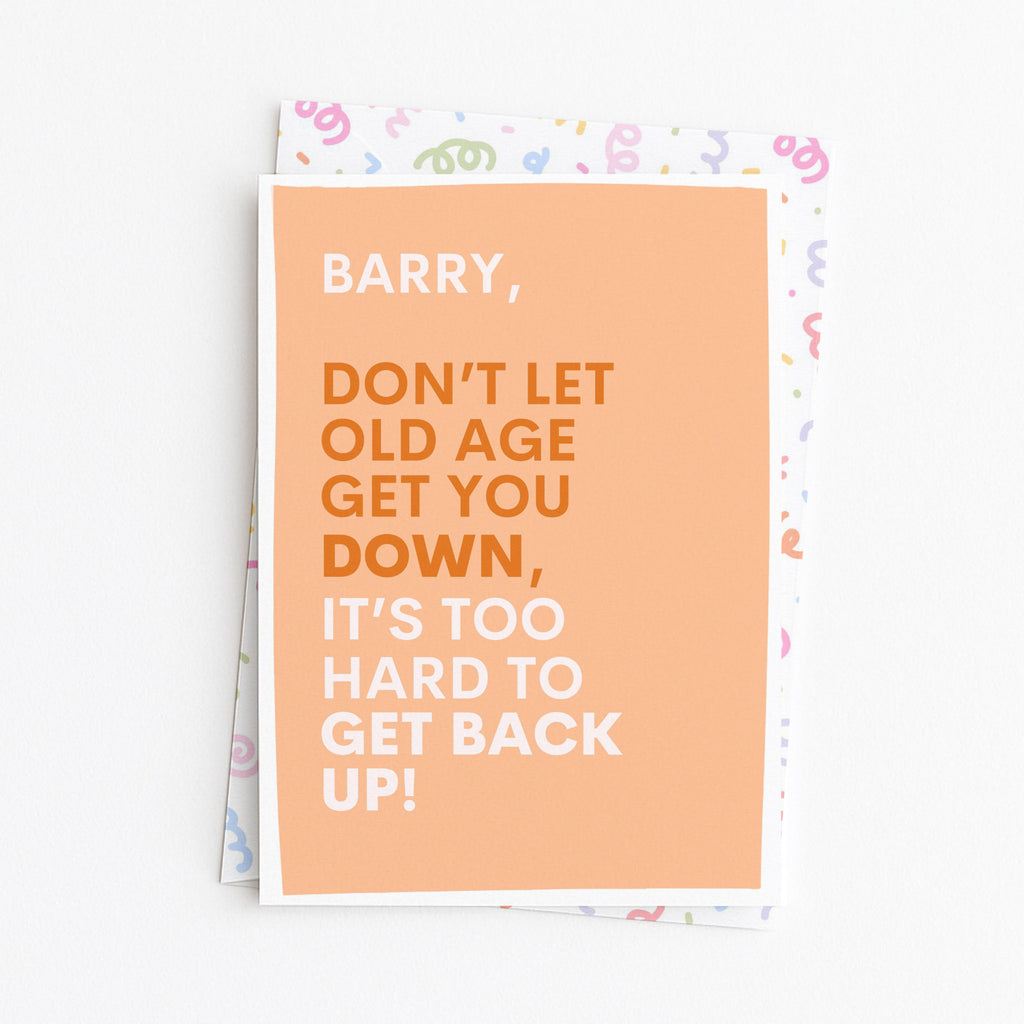 "Don't Let Old Age Get You Down" Greeting Card