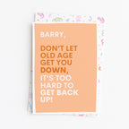 "Don't Let Old Age Get You Down" Greeting Card
