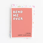 "Bend Me Over, I Mean Happy Birthday" Greeting Card