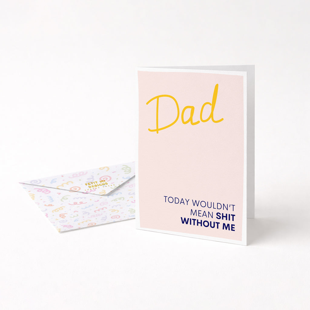 "Today Wouldn't Mean Shit Without Me" Greeting Card