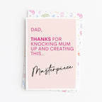 "Dad. Thanks For Knocking Mum Up And Creating This Masterpiece" Greeting Card