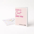 "Even A Cunt Like You Deserves A Card" Greeting Card