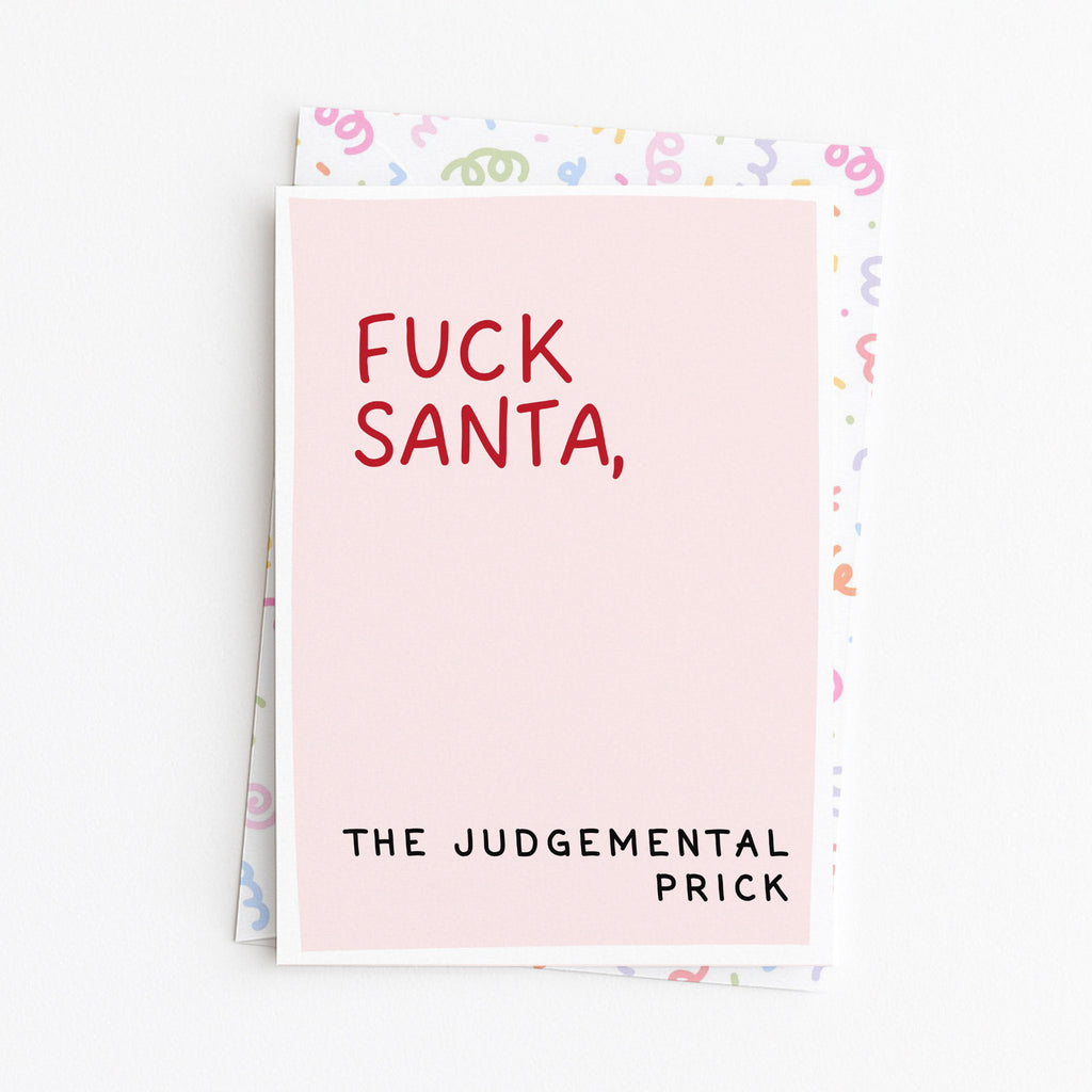 "Fuck Santa. The Judgemental Prick" Greeting Card