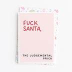 "Fuck Santa. The Judgemental Prick" Greeting Card