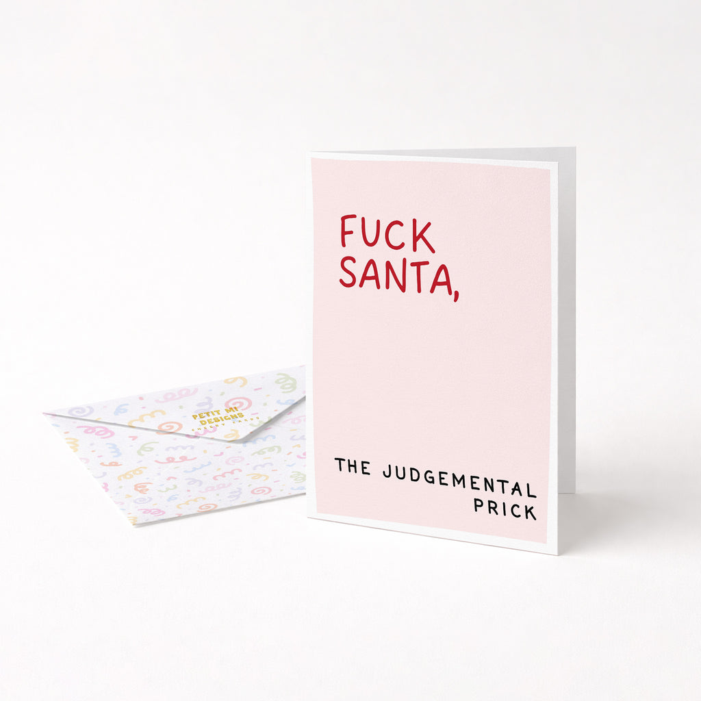 "Fuck Santa. The Judgemental Prick" Greeting Card