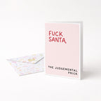 "Fuck Santa. The Judgemental Prick" Greeting Card