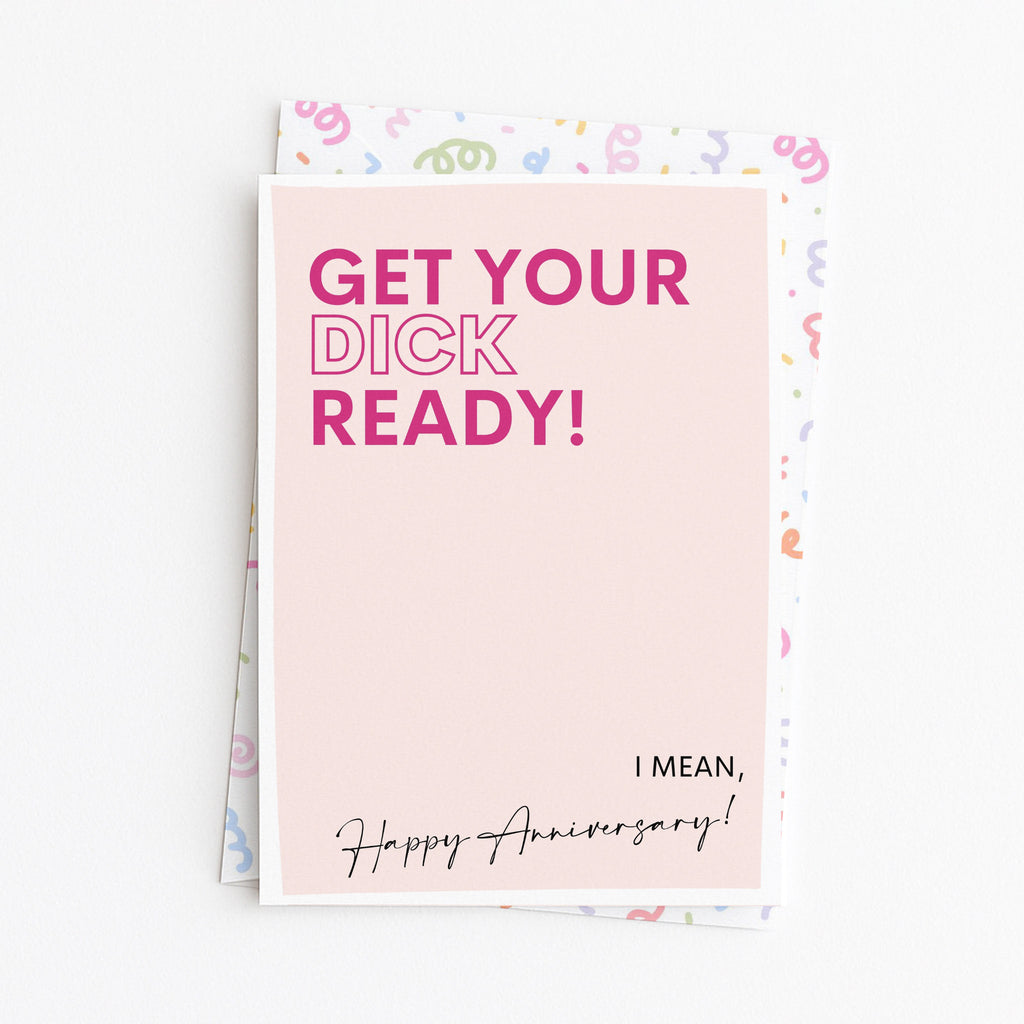 "Get Your Dick Ready, I Mean Happy Anniversary" Greeting Card