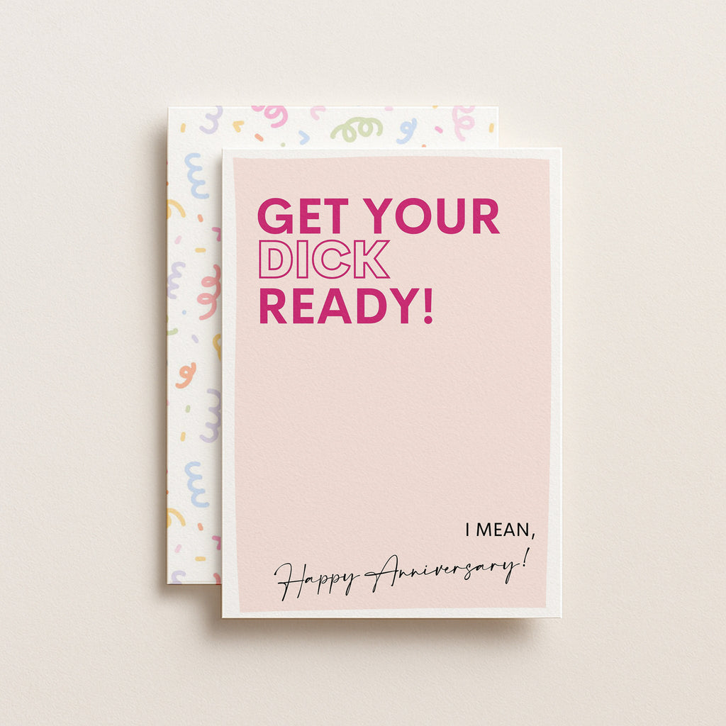 "Get Your Dick Ready, I Mean Happy Anniversary" Greeting Card