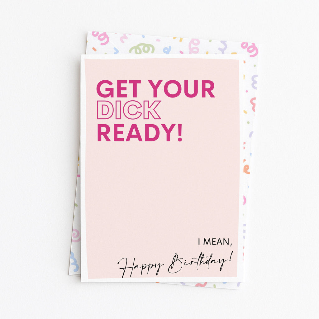"Get Your Dick Ready, I Mean Happy Birthday" Greeting Card
