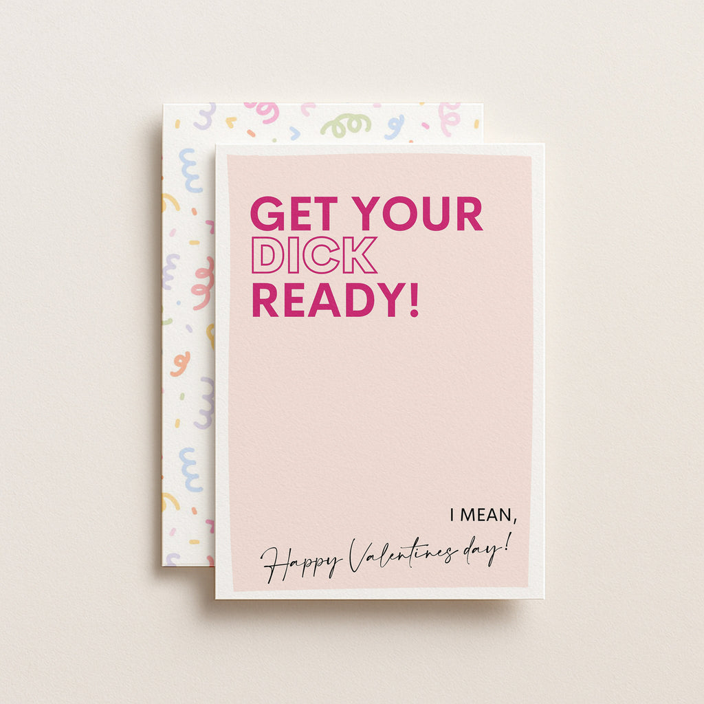 "Get Your Dick Ready, I Mean Happy Valentine's" Greeting Card