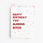 Happy Birthday You Glorious Bitch" Greeting Card