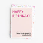 "Happy Birthday From Your Greatest Achievement" Greeting Card