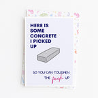 "Here Is Some Concrete I Picked Up" Greeting Card