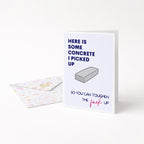"Here Is Some Concrete I Picked Up" Greeting Card