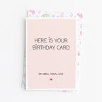 "Here Is Your Birthday Card. Oh Well, You'll Live" Greeting Card