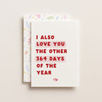 "I Also Love You The Other 364 Days" Greeting Card