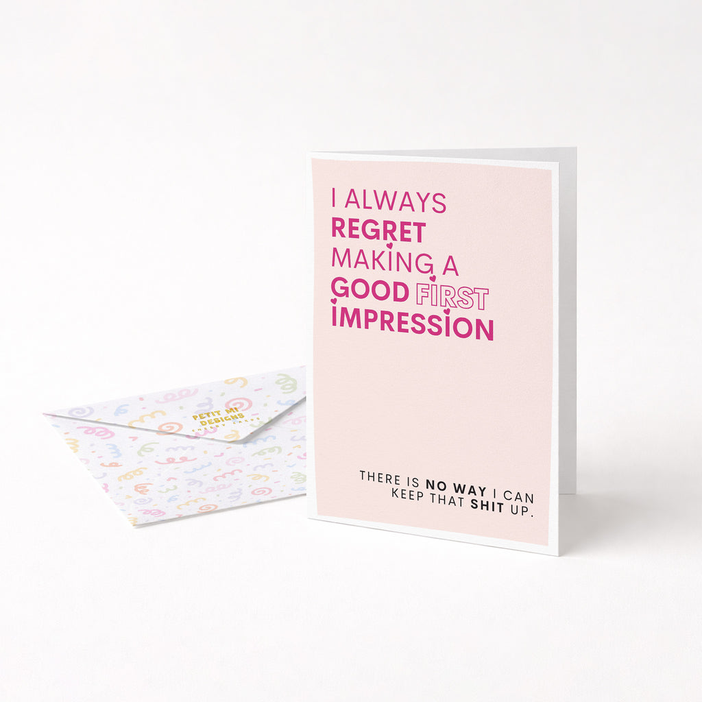 "I Always Regret Making A Good First Impression" Greeting Card