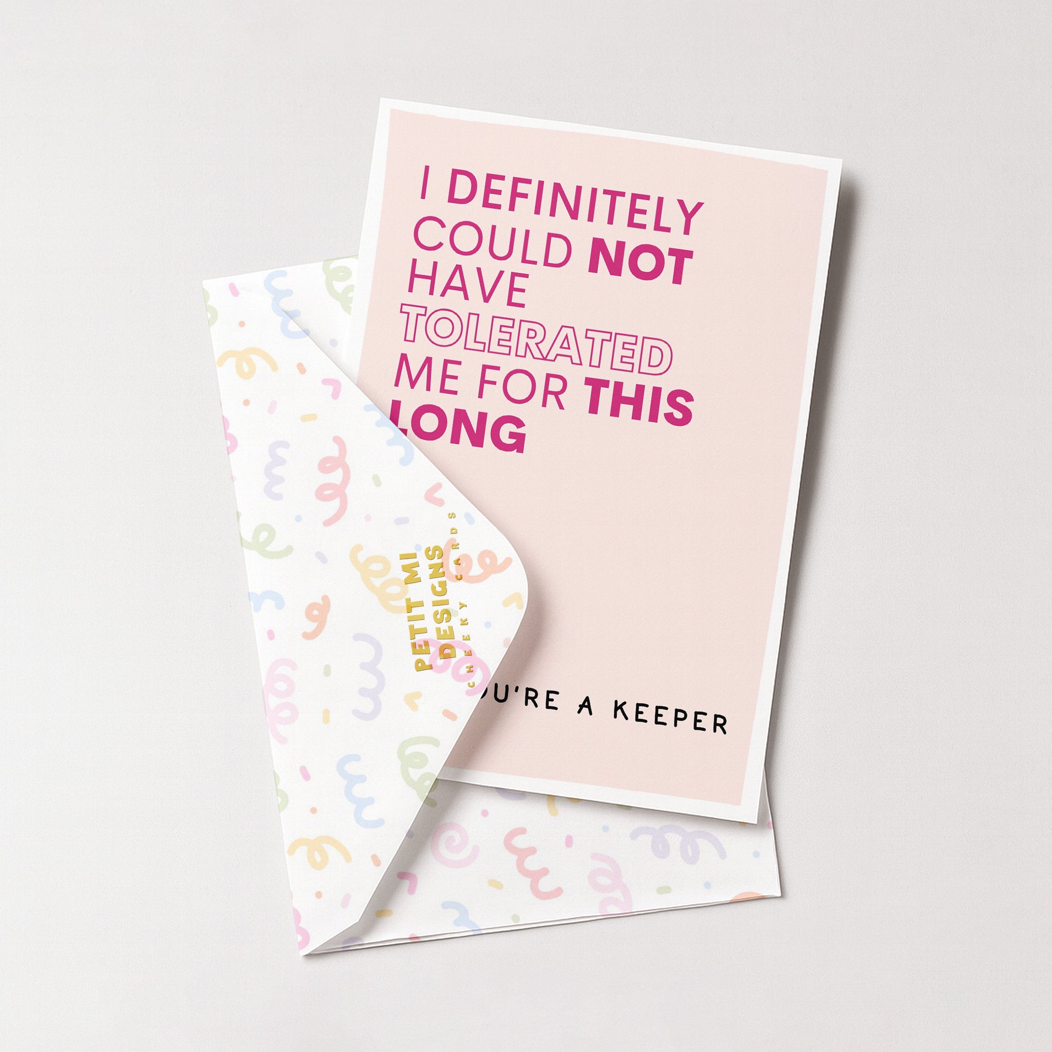 "I Definitely Could Not Have Tolerated Me For This Long" Greeting Card