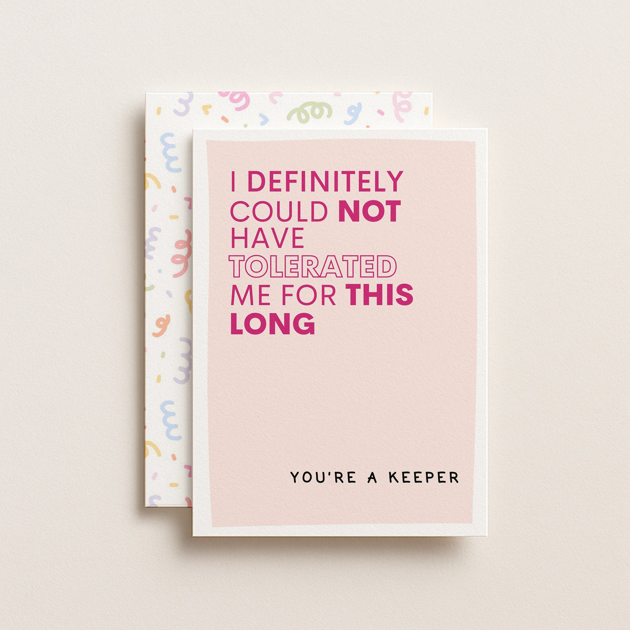 "I Definitely Could Not Have Tolerated Me For This Long" Greeting Card