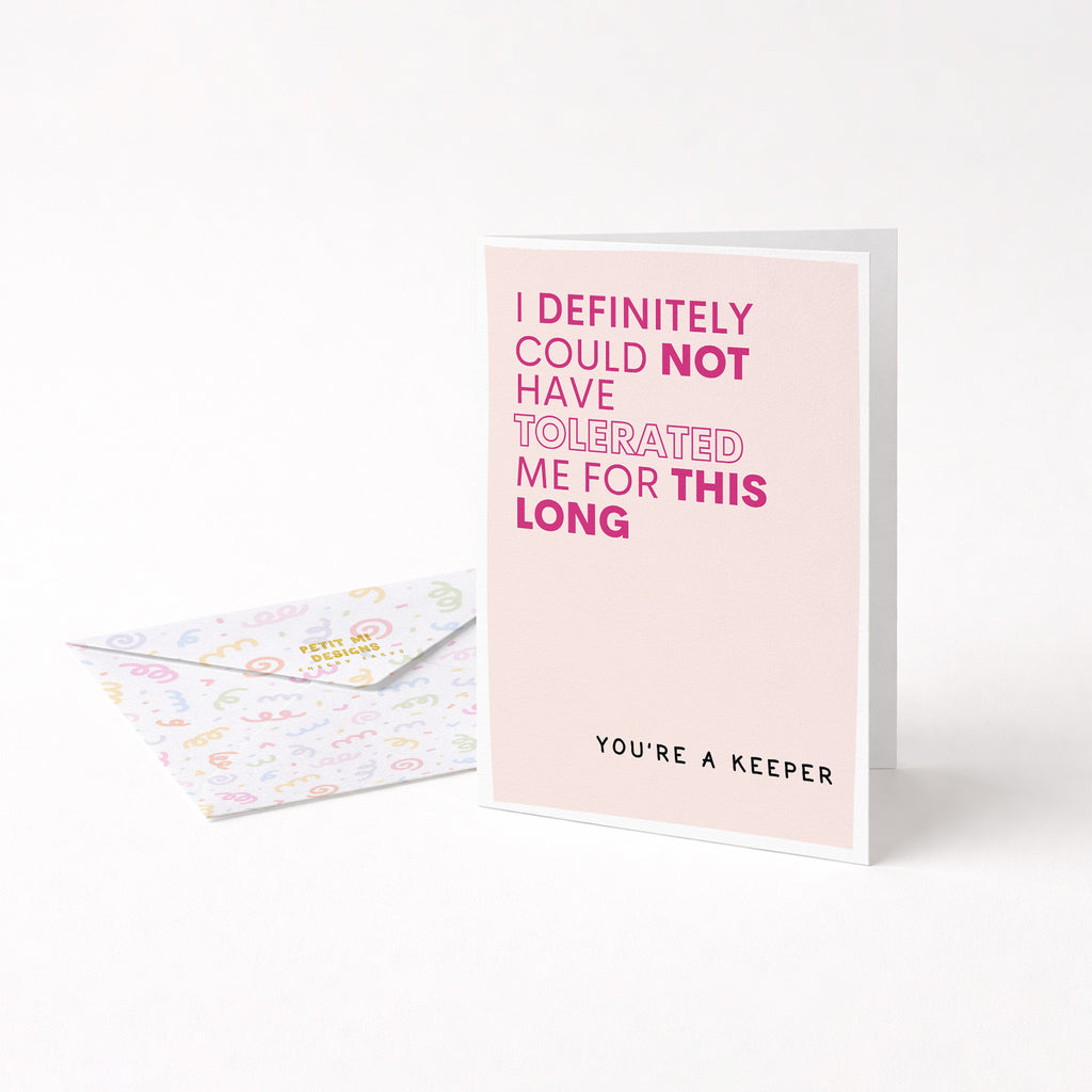 "I Definitely Could Not Have Tolerated Me For This Long" Greeting Card