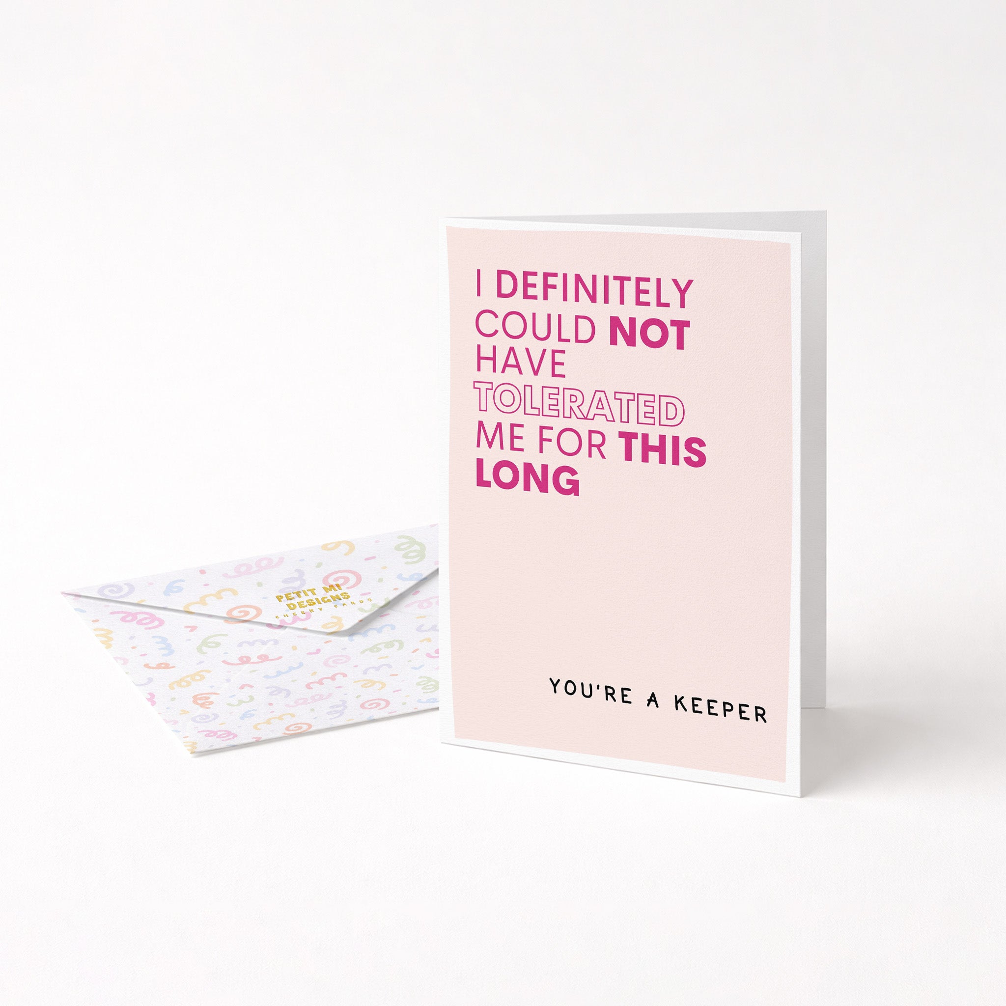 "I Definitely Could Not Have Tolerated Me For This Long" Greeting Card