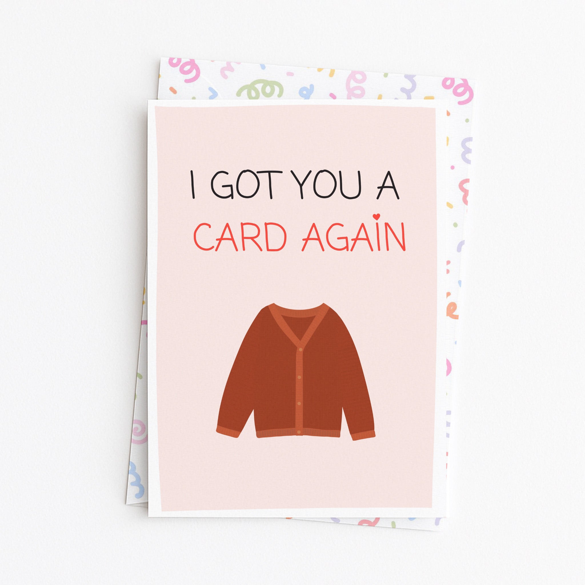 "I Got You A Card Again" Greeting Card