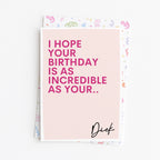"I Hope Your Birthday Is As Incredible As Your.." Greeting Card