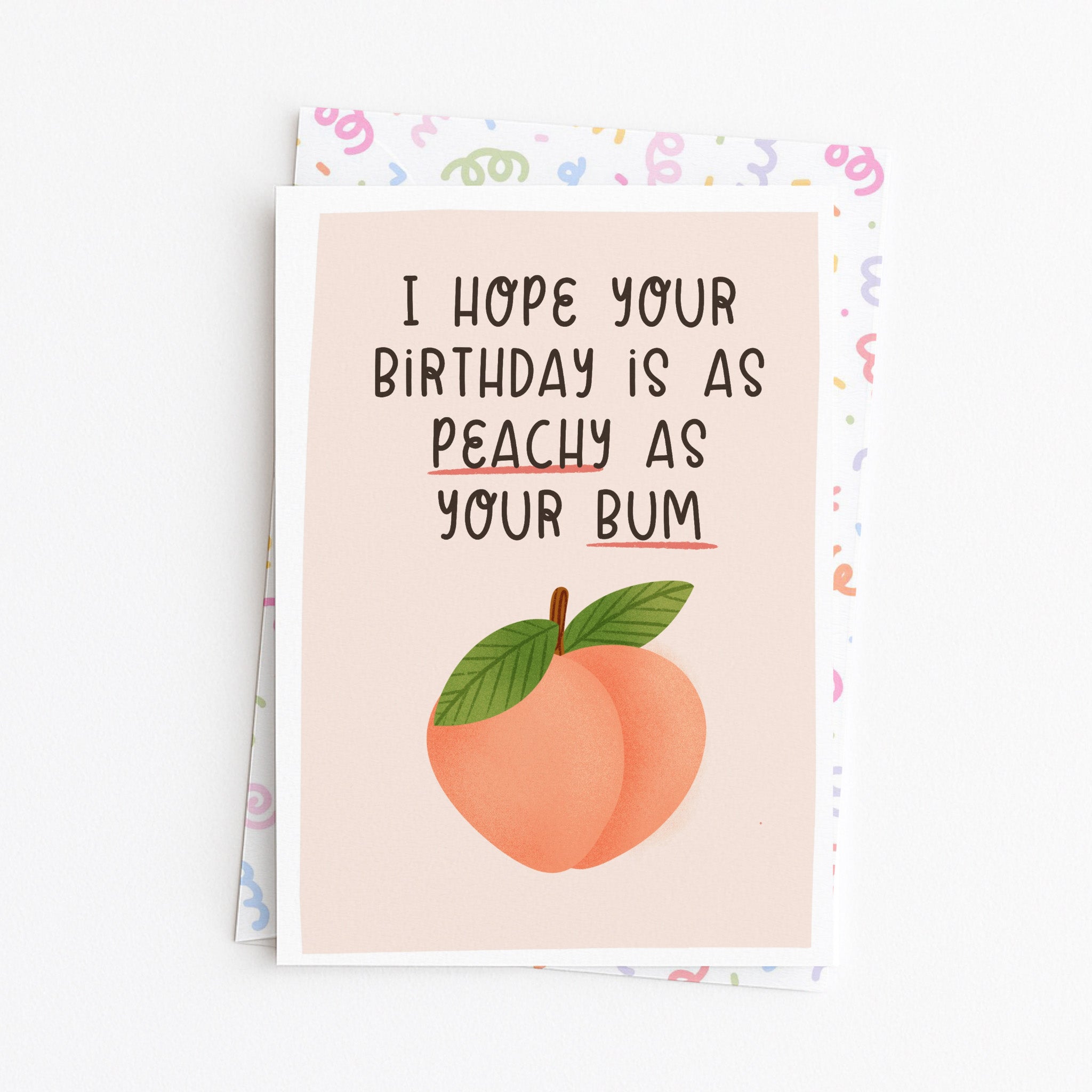 "I Hope Your Birthday Is As Peachy As Your Bum" Greeting Card
