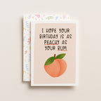 "I Hope Your Birthday Is As Peachy As Your Bum" Greeting Card