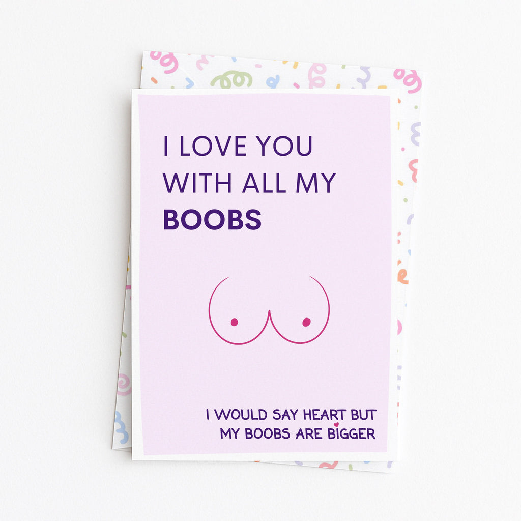 "I Love You With All My Boobs" Greeting Card