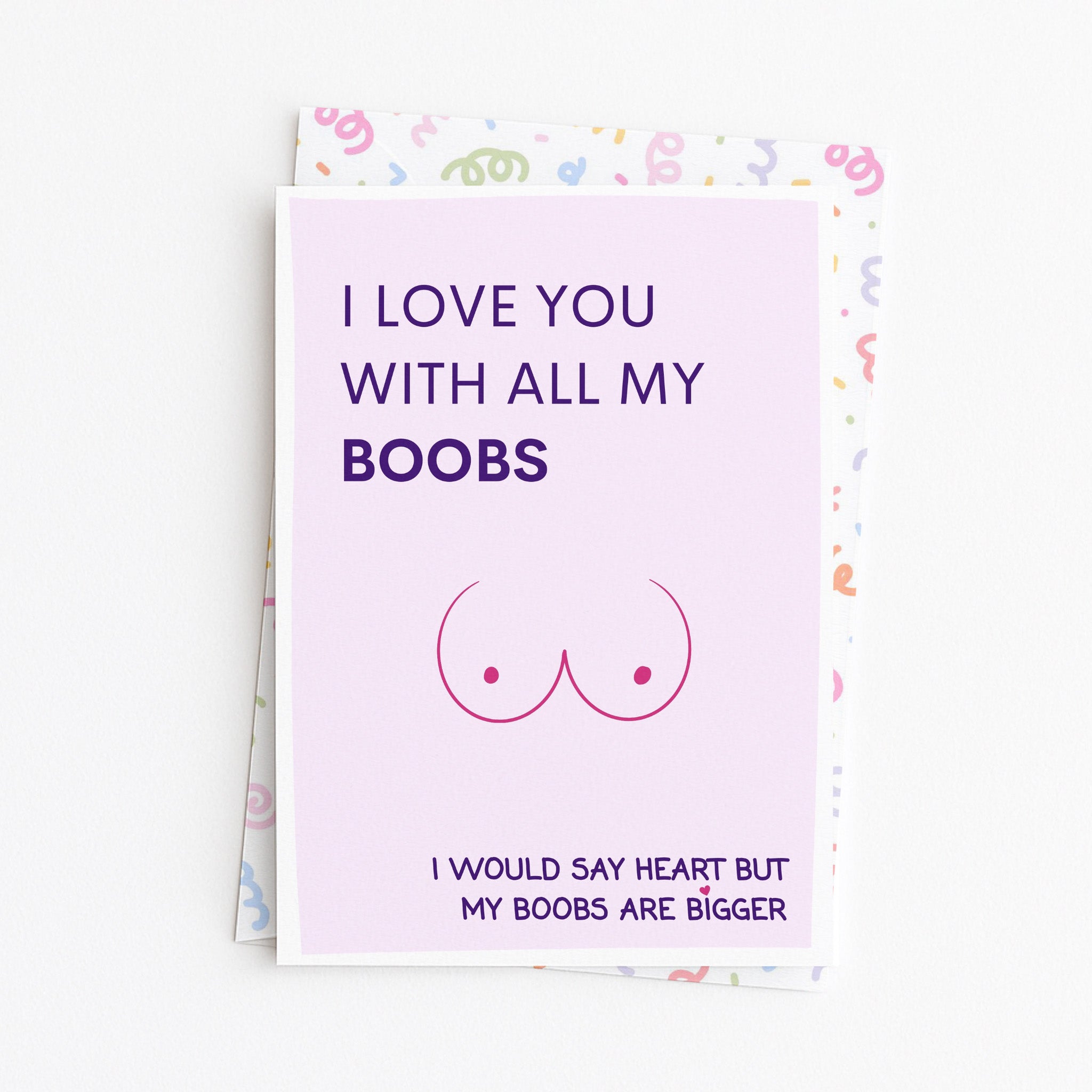 "I Love You With All My Boobs" Greeting Card