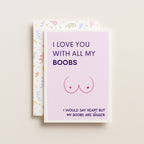 "I Love You With All My Boobs" Greeting Card