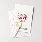 "I Still Love You .. Even Though You Load The Dishwasher Wrong" Greeting Card