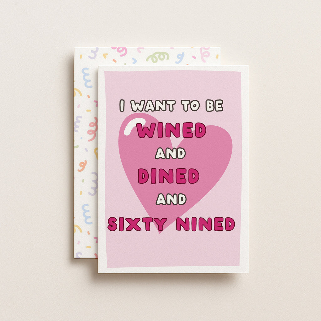 "I Want To Be Wined And Dined And Sixty Nined" Greeting Card