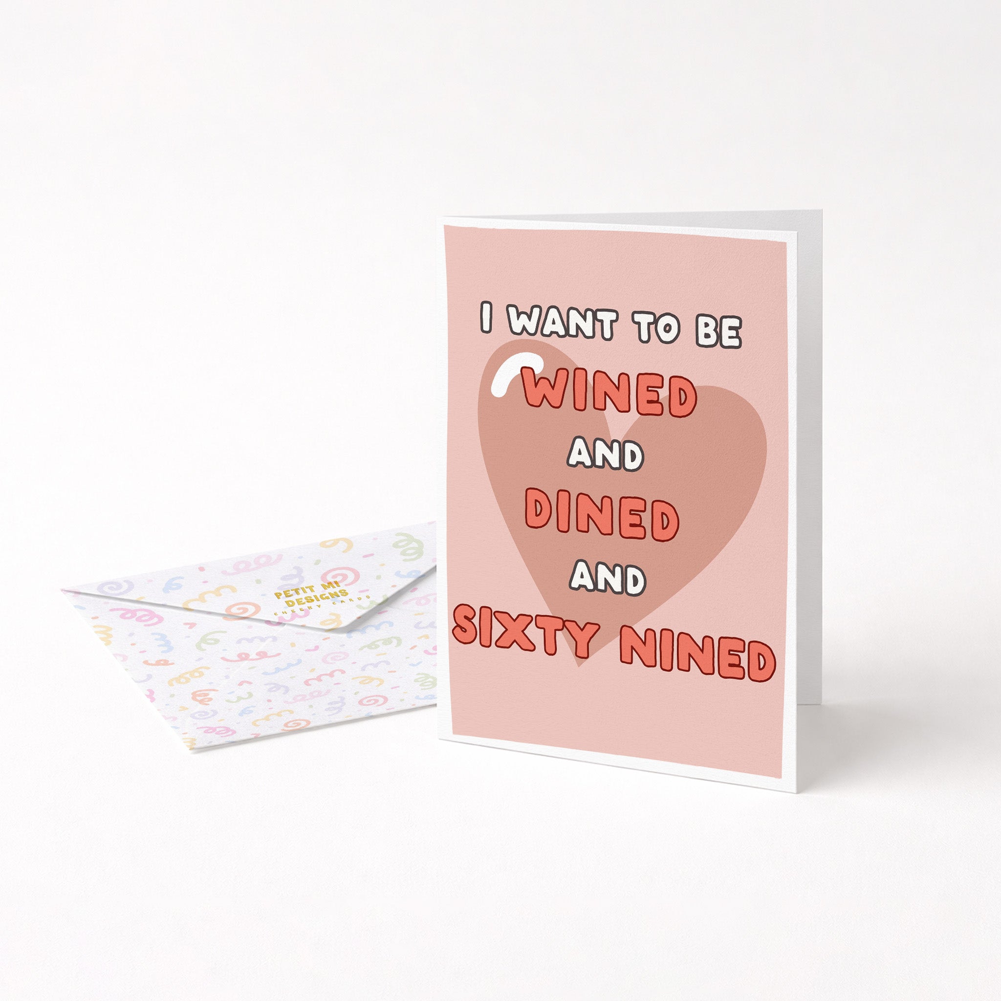 "I Want To Be Wined And Dined And Sixty Nined" Greeting Card