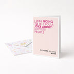 "I Was Going To Tell You A Joke About Retired People" Greeting Card