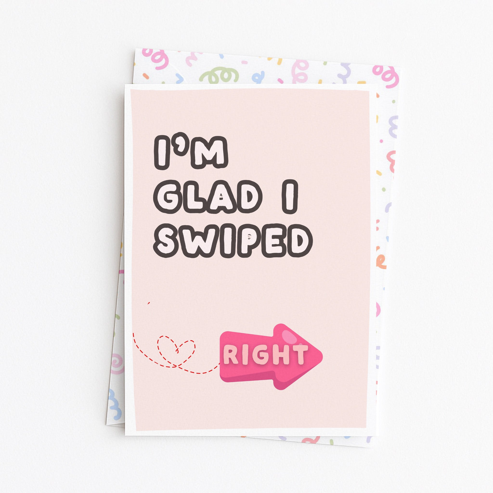 "I'm Glad I Swiped Right" Greeting Card
