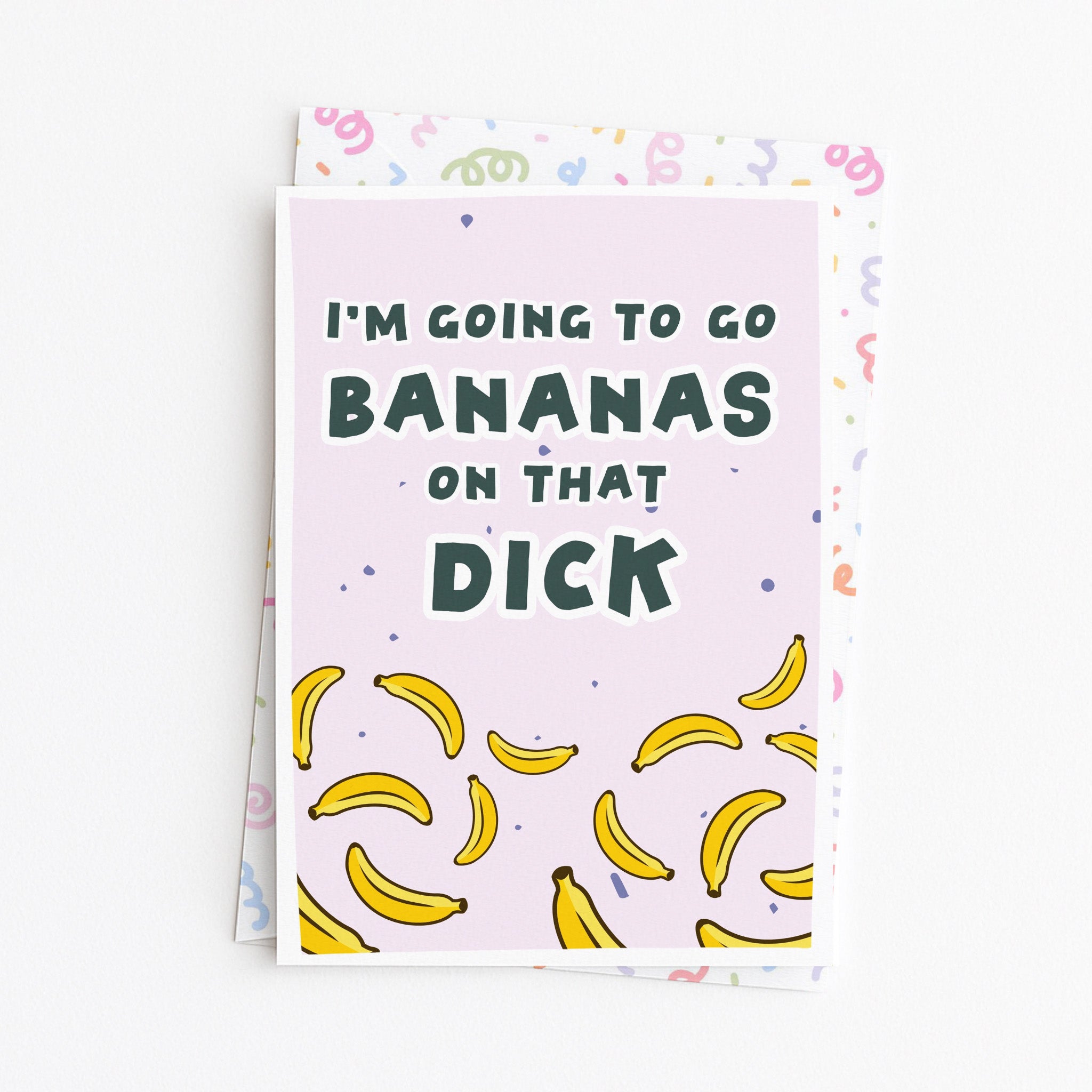 "I'm Going To Go Bananas On Thats Dick" Greeting Card