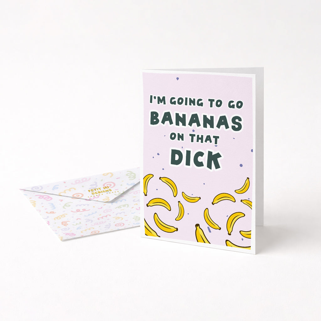 "I'm Going To Go Bananas On Thats Dick" Greeting Card