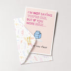 "I'm Not Saying You're Old But If You Were Milk" Greeting Card