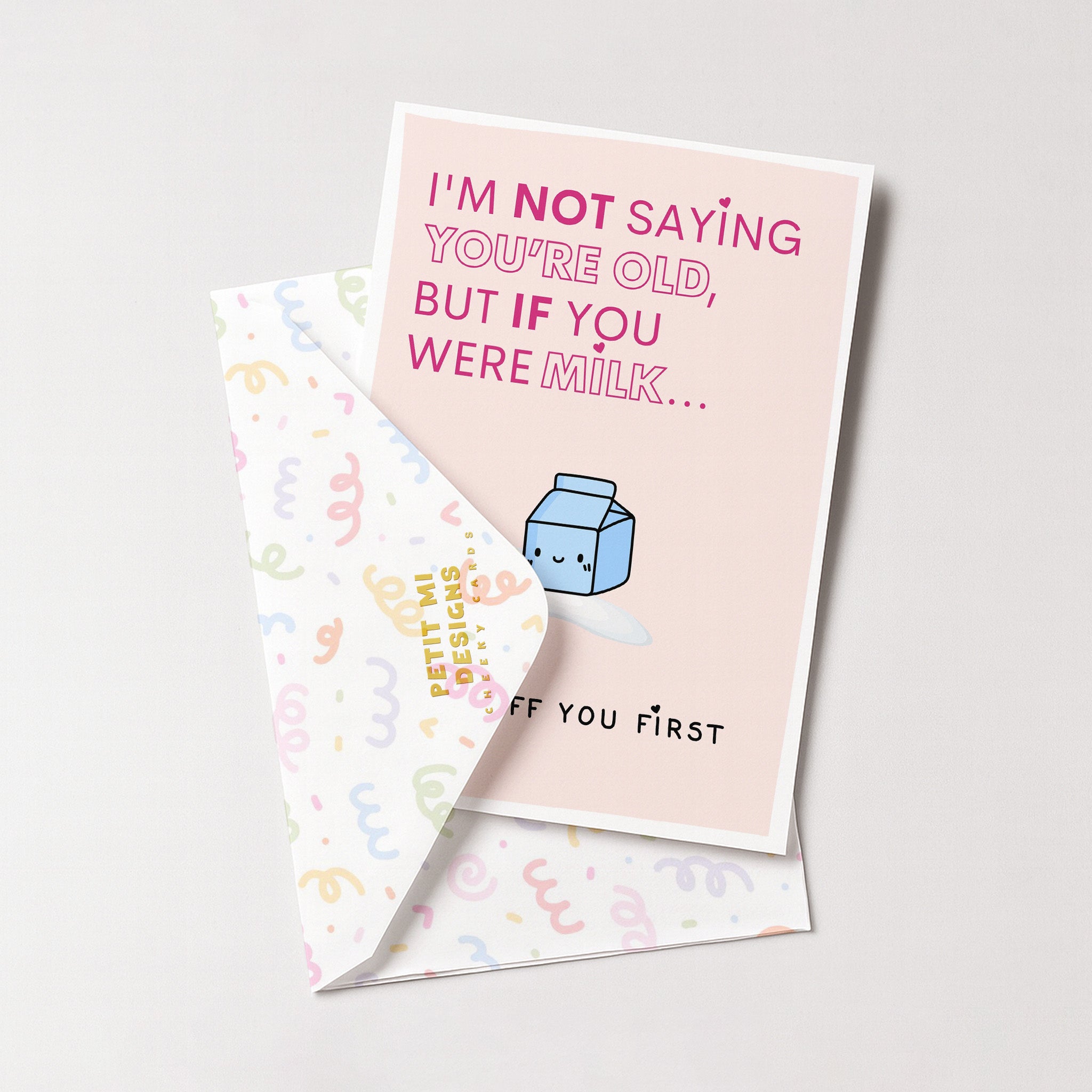 "I'm Not Saying You're Old But If You Were Milk" Greeting Card