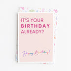 "It's Your Birthday Alredy" Greeting Card