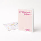 "Lets Celebrate Our Love" Greeting Card
